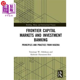 海外直订Frontier Capital Markets and Investment Banking: Principles and Practice from Ni 前沿资本市场和投资银行:尼