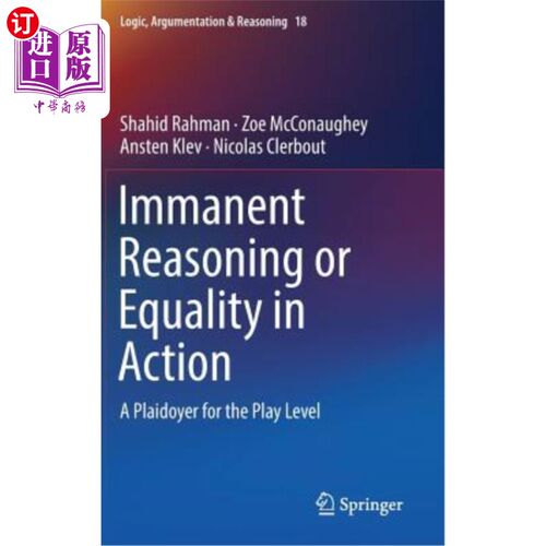 海外直订Immanent Reasoning or Equality in Action: A Plaidoyer for the Play Level 内在推理或行动中的平等:游戏水平的