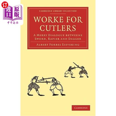 海外直订Worke for Cutlers: A Merry Dialogue Betweene Sword, Rapier and Dagger 刀工：剑、剑和匕首之间愉快的对话