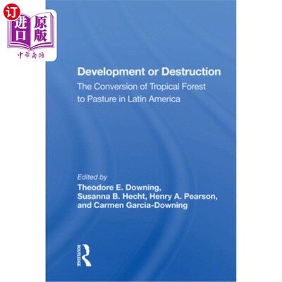 海外直订Development or Destruction: The Conversion of Tropical Forest to Pasture in Lati 发展还是毁灭：拉丁美洲热带