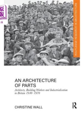 海外直订An Architecture of Parts: Architects, Building Workers and Industrialisation in  部分建筑:1940