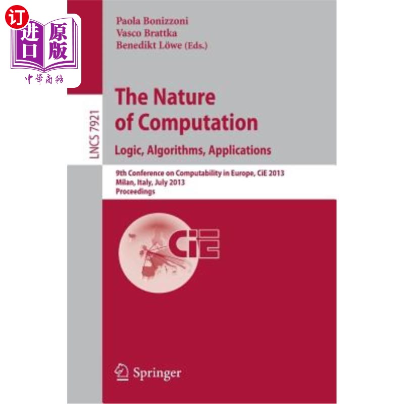 海外直订The Nature of Computation: Logic, Algorithms, Applications: 9th Conference on Co 计算的本质:逻辑，算法，应