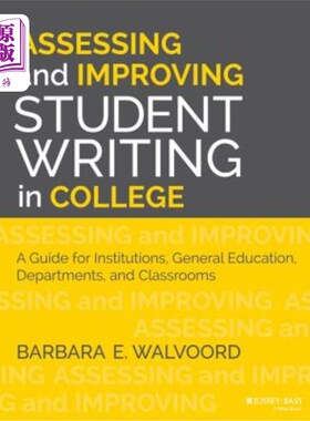 海外直订Assessing and Improving Student Writing in College: A Guide for Institutions, Ge 评估和改进大学学生写作：学校、