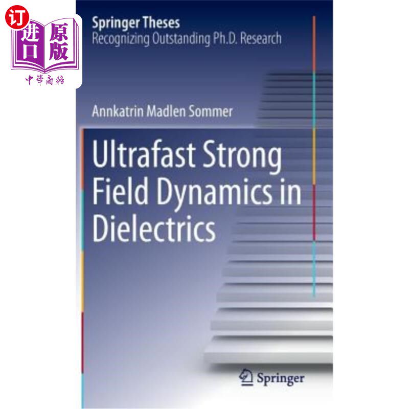 海外直订Ultrafast Strong Field Dynamics in Dielectrics 电介质中的超快强场动力学