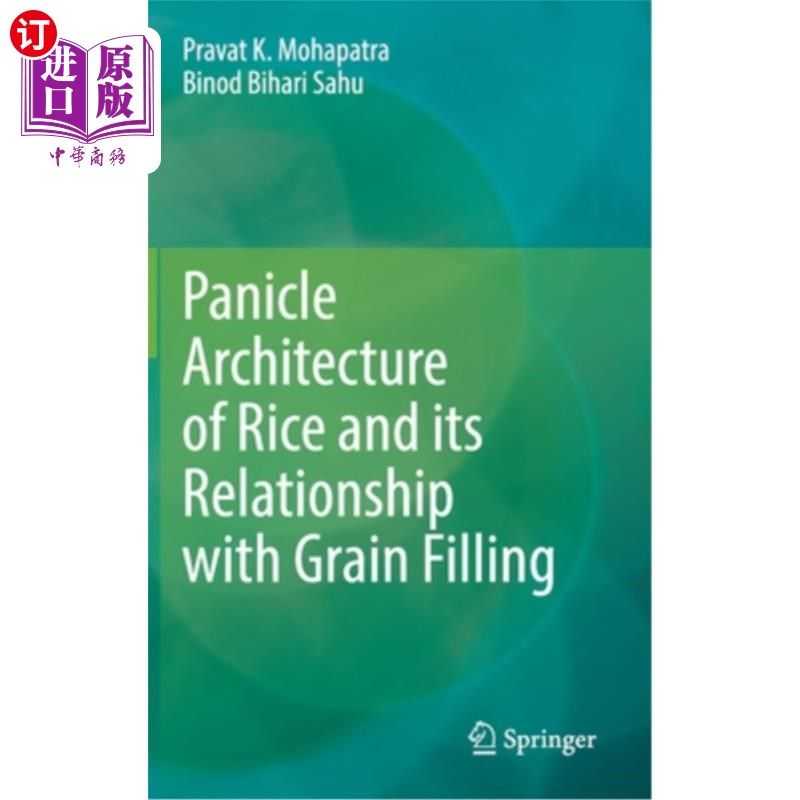 海外直订Panicle Architecture of Rice and Its Relationship with Grain Filling 水稻穗型构型及其与籽粒灌浆的关系