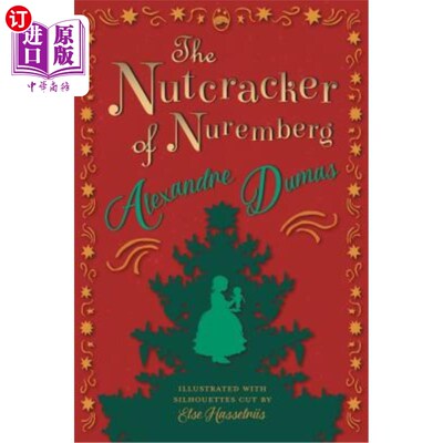 海外直订The Nutcracker of Nuremberg - Illustrated with Silhouettes Cut by Else Hasselrii 纽伦堡的胡桃夹子-用