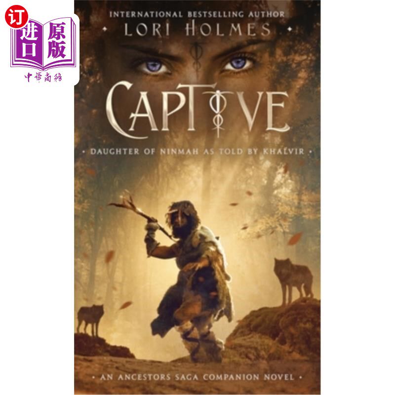 海外直订Captive: Daughter of Ninmah as Told By Khalvir: An Ancestors Saga Companion Nove 俘虏:妮玛的女儿，由