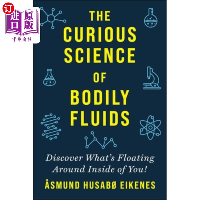 海外直订Curious Science of Bodily Fluids: Discover What's Floating Around Inside of You! 体液的奇妙科学:发现你体内