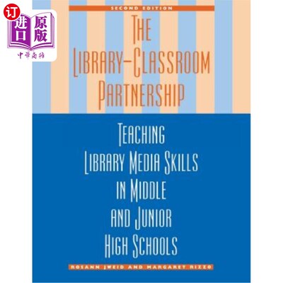 海外直订The Library-Classroom Partnership: Teaching Library Media Skills in Middle and J 图书馆与课堂的伙伴关系:初中图