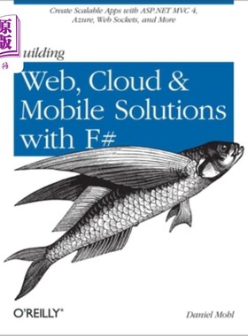 海外直订Building Web, Cloud, and Mobile Solutions with F#: Create Scalable Apps with ASP 使用f#构建Web、云和移动解