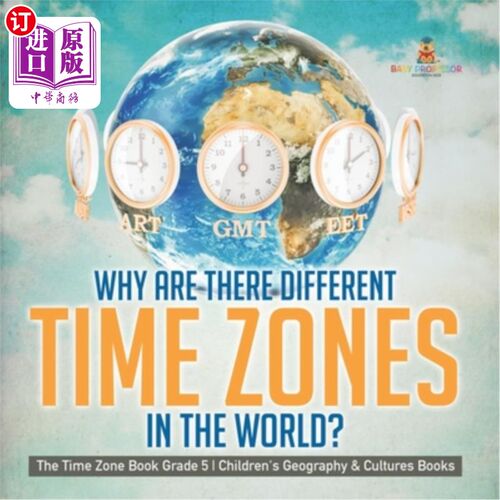 海外直订Why Are There Different Time Zones in the World? The Time Zone Book Grade 5 Chil 为什么世界上有不同的时区?