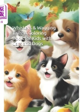 海外直订Whiskers & Wagging Tails: A Coloring Book for Kids with Cats and Dogs 胡须和摇尾巴：给孩子们和猫和狗的着色