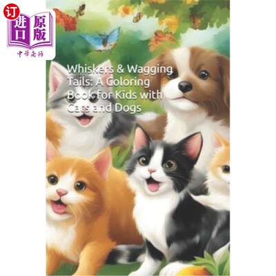 海外直订Whiskers & Wagging Tails: A Coloring Book for Kids with Cats and Dogs 胡须和摇尾巴：给孩子们和猫和狗的着色