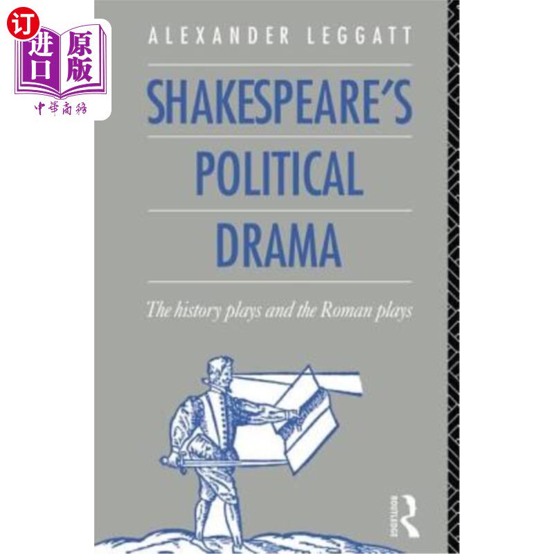 海外直订Shakespeare's Political Drama: The History Plays and the Roman Plays 莎士比亚的政治戏剧:历史剧和罗马剧
