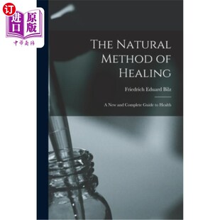 海外直订医药图书The Natural Method of Healing: A New and Complete Guide to Health 治疗的自然方法:一个新的和完整的健