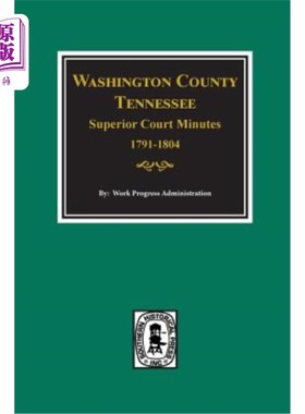 海外直订Washington County, Tennessee Superior Court Minutes, 1791-1804. 田纳西州华盛顿县高等法院会议记录，1791-1804