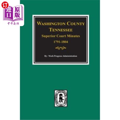 海外直订Washington County, Tennessee Superior Court Minutes, 1791-1804. 田纳西州华盛顿县高等法院会议记录，1791-1804