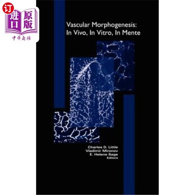 海外直订Vascular Morphogenesis: In Vivo, in Vitro, in Mente 血管形态发生：体内、体外、体内