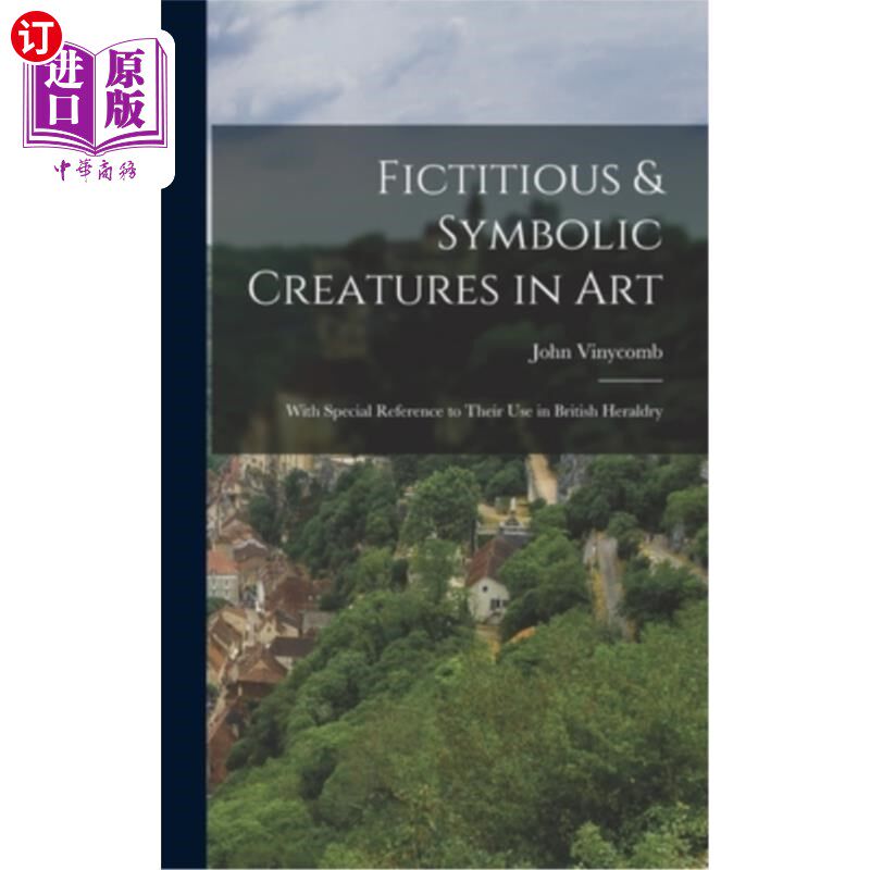 海外直订Fictitious & Symbolic Creatures in Art: With Special Reference to Their Use in B 艺术中的虚构和象征性生物:
