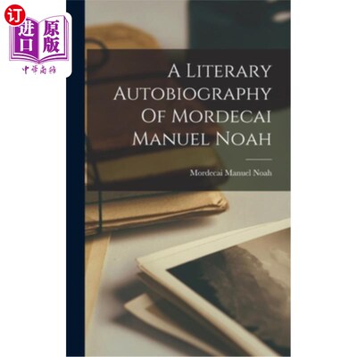 海外直订A Literary Autobiography Of Mordecai Manuel Noah 末底改·曼努埃尔·诺亚的文学自传