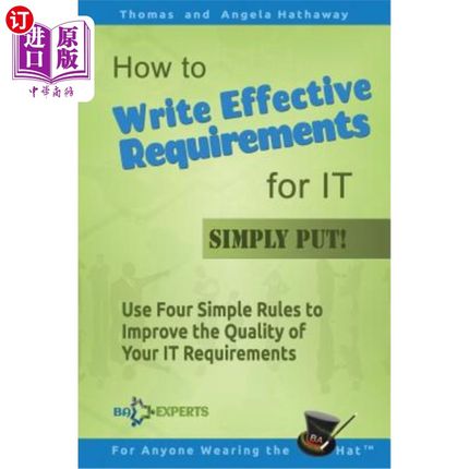 海外直订How to Write Effective Requirements for IT - Simply Put!: Use Four Simple Rules  如何为它编写有效的需求-简