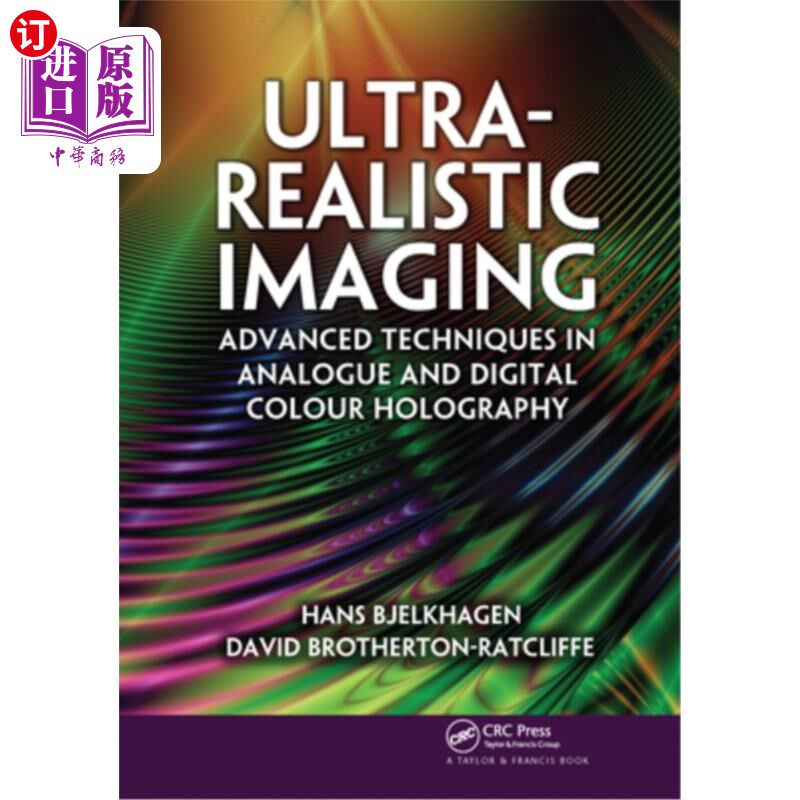 海外直订Ultra-Realistic Imaging: Advanced Techniques in Analogue and Digital Colour Holo 超逼真成像:模拟和数字彩色