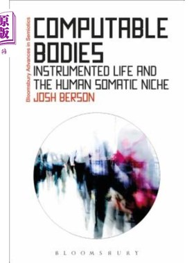 海外直订Computable Bodies: Instrumented Life and the Human Somatic Niche 可计算的身体:仪器化生命和人类体细胞生态位