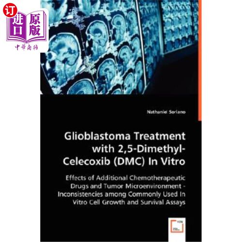 海外直订Glioblastoma Treatment with 2,5-Dimethyl-Celecoxib (DMC) In Vitro 2,5-二甲基塞来昔布(DMC)体外治疗胶质母细胞