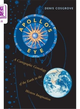 海外直订Apollo's Eye: A Cartographic Genealogy of the Earth in the Western Imagination ( 阿波罗之眼:西方想象中的地