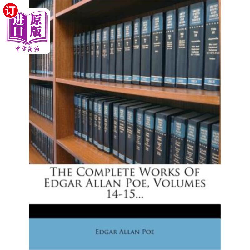 海外直订The Complete Works Of Edgar Allan Poe, Volumes 14-15... 《爱伦·坡全集》14-15卷……