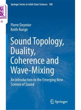 海外直订Sound Topology, Duality, Coherence and Wave-Mixing: An Introduction to the Emerg