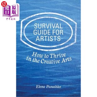 Creative 艺术家生存指南：如何在创意艺术中蓬勃发展 Artists Thrive for How Arts 海外直订Survival the Guide