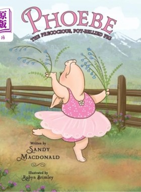 海外直订Phoebe: The Precocious, Pot-Bellied Pig 《早熟大肚猪》