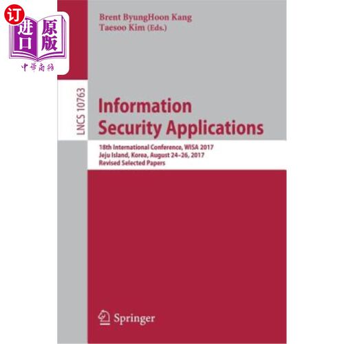 海外直订Information Security Applications: 18th International Conference, Wisa 2017, Jej 信息安全应用:第18届国际会