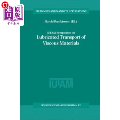 海外直订Iutam Symposium on Lubricated Transport of Viscous Materials: Proceedings of the Iutam粘稠材料的润滑运输专