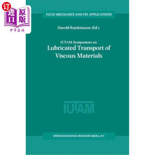 海外直订Iutam Symposium on Lubricated Transport of Viscous Materials: Proceedings of the Iutam粘稠材料的润滑运输专