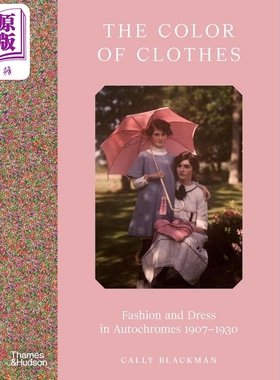 The Color of Clothes 进口艺术 服装色彩 早期彩色摄影的服饰1907-1930 T&H【中商原版】