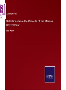 海外直订Selections from the Records of the Madras Government: No. XLIX 《马德拉斯政府记录》节选:没有。XLIX