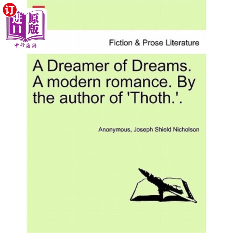 海外直订A Dreamer of Dreams. a Modern Romance. by the Author of 'Thoth.'. 梦想家。现代浪漫。由《Thoth》的作者所作。图片