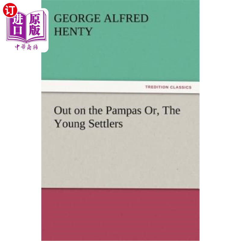 海外直订Out on the Pampas Or, The Young Settlers 在潘帕斯河上，年轻的定居者