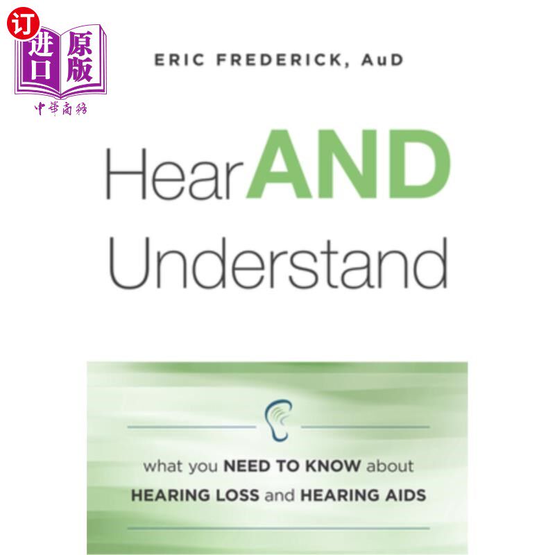 海外直订医药图书Hear and Understand: What You Need to Know about Hearing Loss and Hearing AIDS 倾听并理解：关于听力