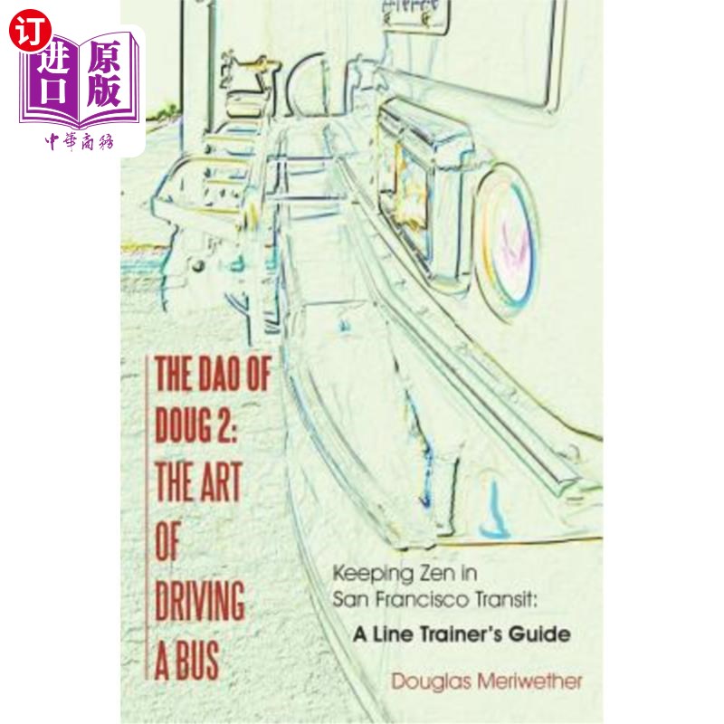海外直订The Dao of Doug 2: The Art of Driving A Bus: Keeping Zen in San Francisco Transi