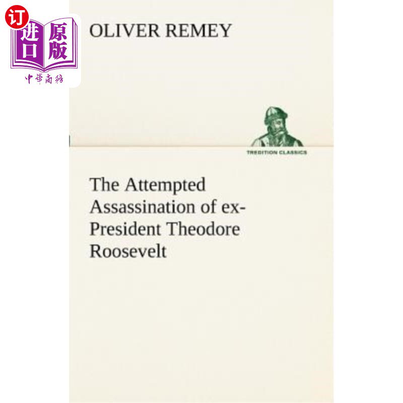 海外直订The Attempted Assassination of ex-President Theodore Roosevelt 前总统西奥多·罗斯福的未遂暗杀