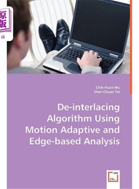 海外直订de-Interlacing Algorithm Using Motion Adaptive and Edge-Based Analysis 基于运动自适应和边缘分析的去隔行算法