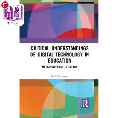 海外直订Critical Understandings of Digital Technology in Education: Meta-Connective Peda 数字技术在教育中的批判性理