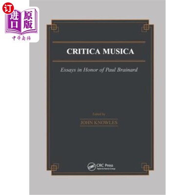 海外直订Critica Musica: Essays in Honour of Paul Brainard Critica Musica：纪念保罗·布雷纳德的散文