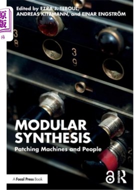 海外直订Modular Synthesis: Patching Machines and People Modular Synthesis: Patching Machines and People