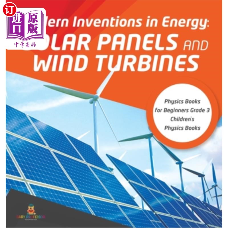海外直订Modern Inventions in Energy: Solar Panels and Wind Turbines Physics Books for Be 能源的现代发明:太阳能电池