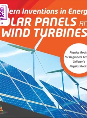 海外直订Modern Inventions in Energy: Solar Panels and Wind Turbines Physics Books for Be 能源的现代发明:太阳能电池