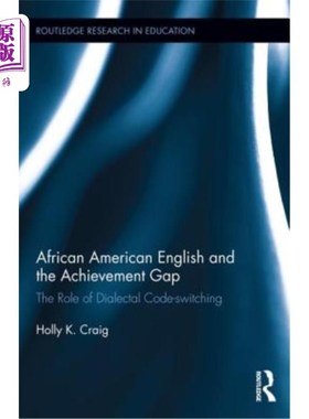 海外直订African American English and the Achievement Gap: The Role of Dialectal Code Swi 非裔美国人英语与成绩差距:
